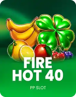 Fire Hot 40