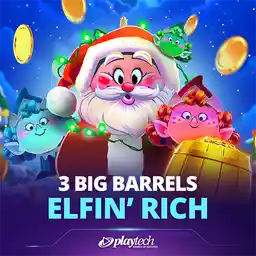 3 Big Barrels Elfin’ Rich