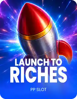 Launch to Riches